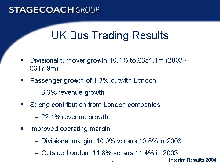 UK Bus Trading Results § Divisional turnover growth 10. 4% to £ 351. 1