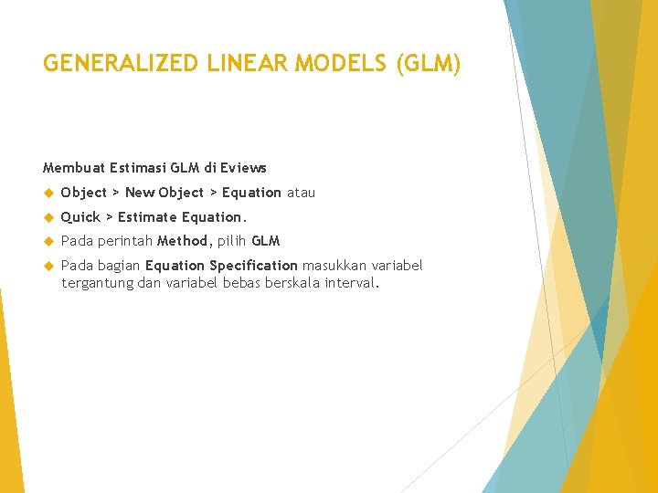 GENERALIZED LINEAR MODELS (GLM) Membuat Estimasi GLM di Eviews Object > New Object >