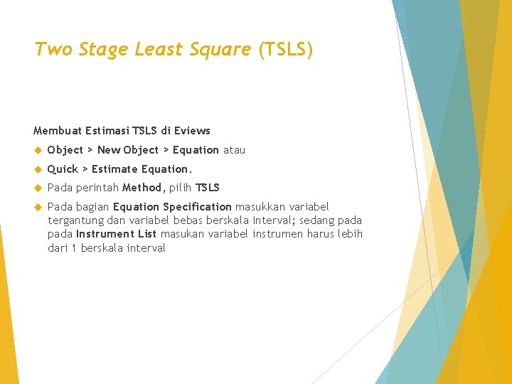 Two Stage Least Square (TSLS) Membuat Estimasi TSLS di Eviews Object > New Object