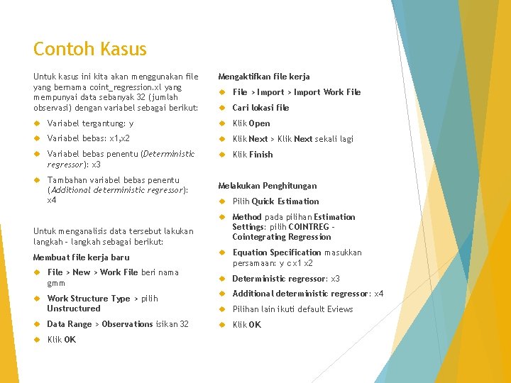 Contoh Kasus Untuk kasus ini kita akan menggunakan file yang bernama coint_regression. xl yang