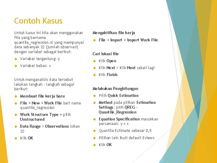 Contoh Kasus Untuk kasus ini kita akan menggunakan file yang bernama quantile_regression. xl yang