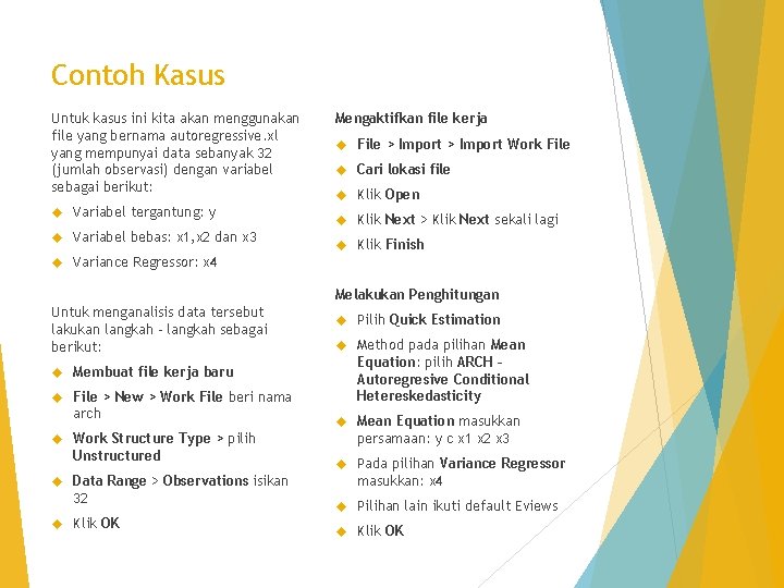 Contoh Kasus Untuk kasus ini kita akan menggunakan file yang bernama autoregressive. xl yang