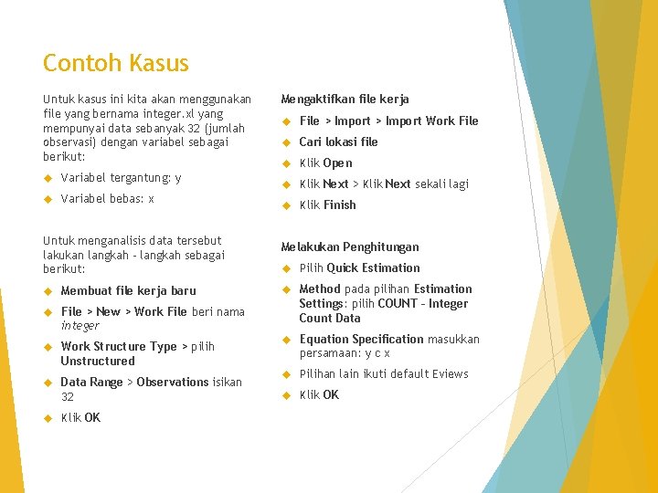 Contoh Kasus Untuk kasus ini kita akan menggunakan file yang bernama integer. xl yang