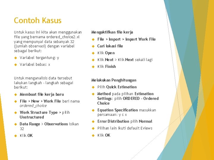 Contoh Kasus Untuk kasus ini kita akan menggunakan file yang bernama ordered_choice 2. xl