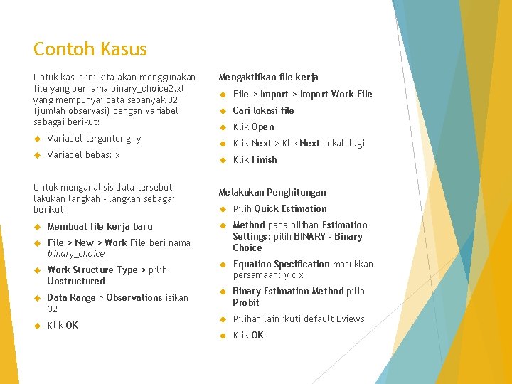 Contoh Kasus Untuk kasus ini kita akan menggunakan file yang bernama binary_choice 2. xl