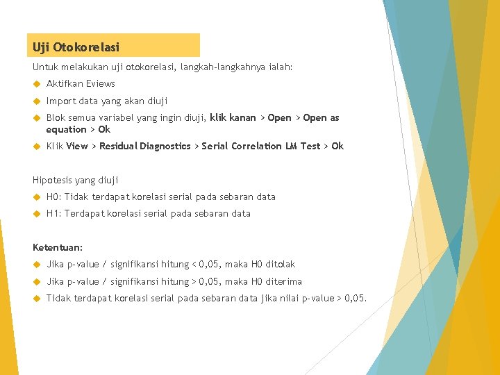 Uji Otokorelasi Untuk melakukan uji otokorelasi, langkah-langkahnya ialah: Aktifkan Eviews Import data yang akan