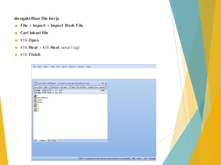 Mengaktifkan file kerja File > Import Work File Cari lokasi file Klik Open Klik