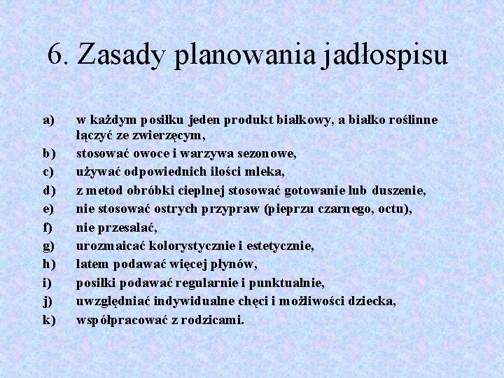 6. Zasady planowania jadłospisu a) b) c) d) e) f) g) h) i) j)