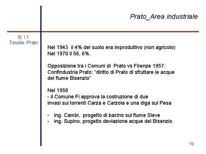 Prato_Area industriale B: I. 1 Tessile -Prato Nel 1943 il 4% del suolo era