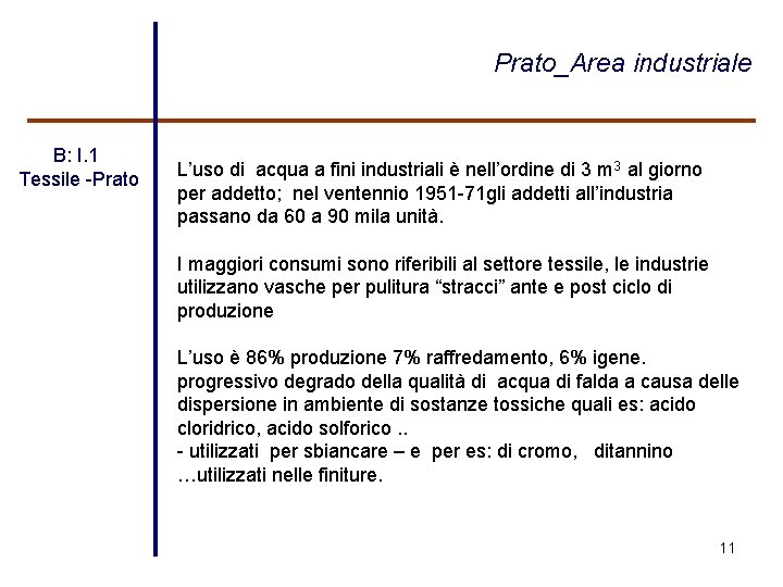 Prato_Area industriale B: I. 1 Tessile -Prato L’uso di acqua a fini industriali è