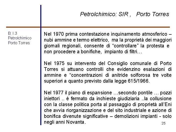 Petrolchimico: SIR , Porto Torres B: I. 3 Petrolchimico Porto Torres Nel 1970 prima