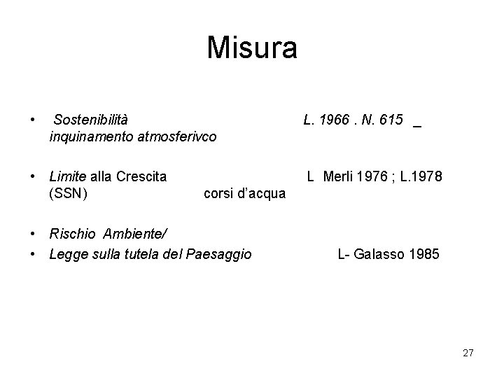 Misura • Sostenibilità L. 1966. N. 615 _ inquinamento atmosferivco • Limite alla Crescita