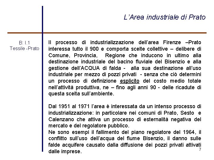 L’Area industriale di Prato B: I. 1 Tessile -Prato Il processo di industrializzazione dell’area