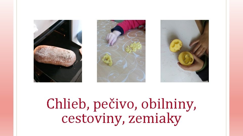 Chlieb, pečivo, obilniny, cestoviny, zemiaky 