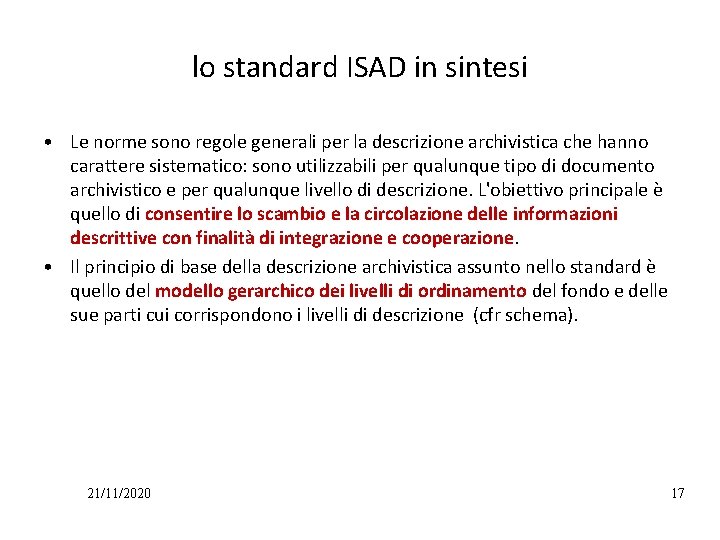 lo standard ISAD in sintesi • Le norme sono regole generali per la descrizione