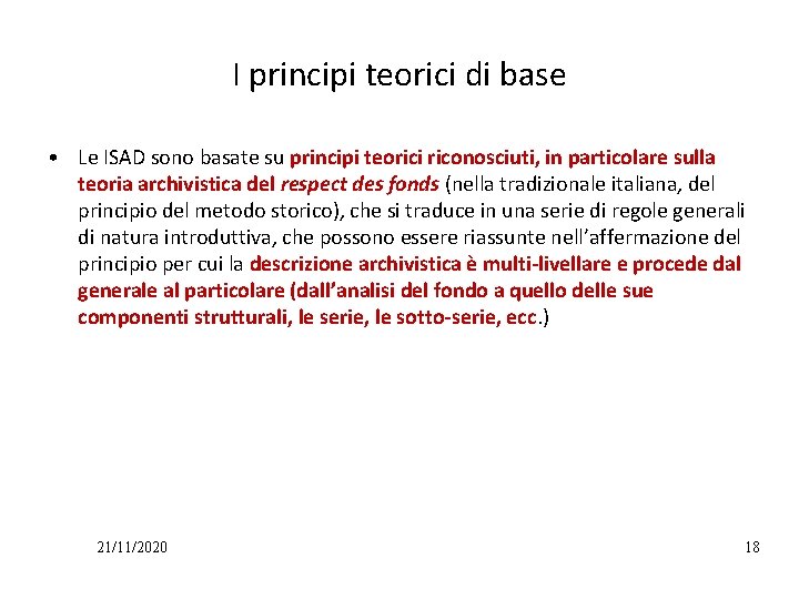 I principi teorici di base • Le ISAD sono basate su principi teorici riconosciuti,