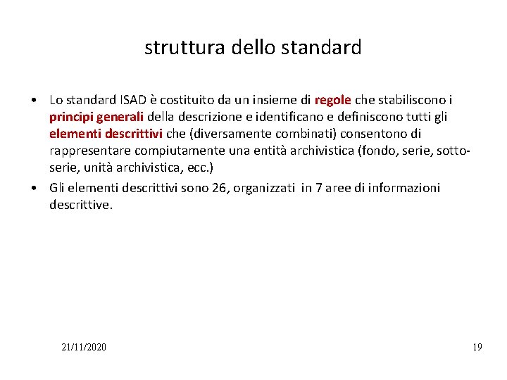 struttura dello standard • Lo standard ISAD è costituito da un insieme di regole