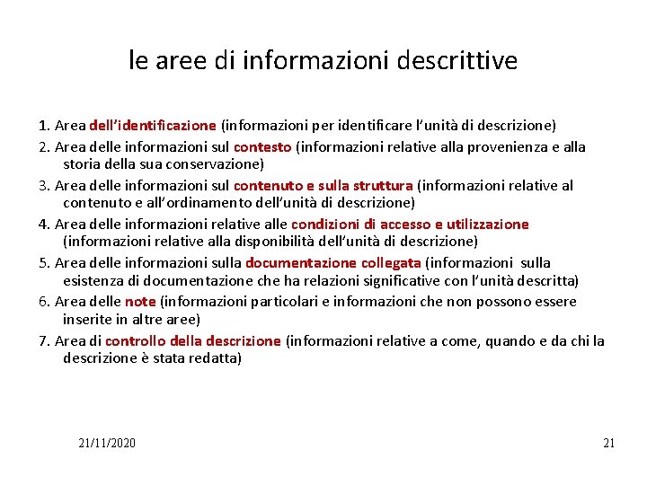 le aree di informazioni descrittive 1. Area dell’identificazione (informazioni per identificare l’unità di descrizione)