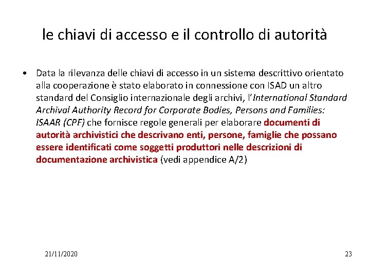 le chiavi di accesso e il controllo di autorità • Data la rilevanza delle