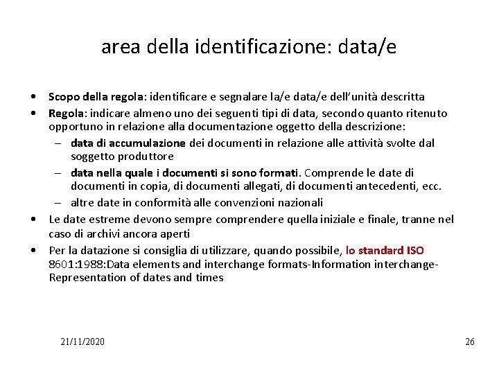 area della identificazione: data/e • Scopo della regola: identificare e segnalare la/e data/e dell’unità