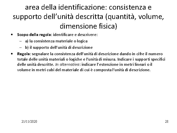 area della identificazione: consistenza e supporto dell’unità descritta (quantità, volume, dimensione fisica) • Scopo