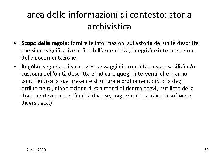 area delle informazioni di contesto: storia archivistica • Scopo della regola: fornire le informazioni