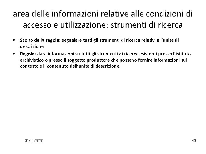 area delle informazioni relative alle condizioni di accesso e utilizzazione: strumenti di ricerca •