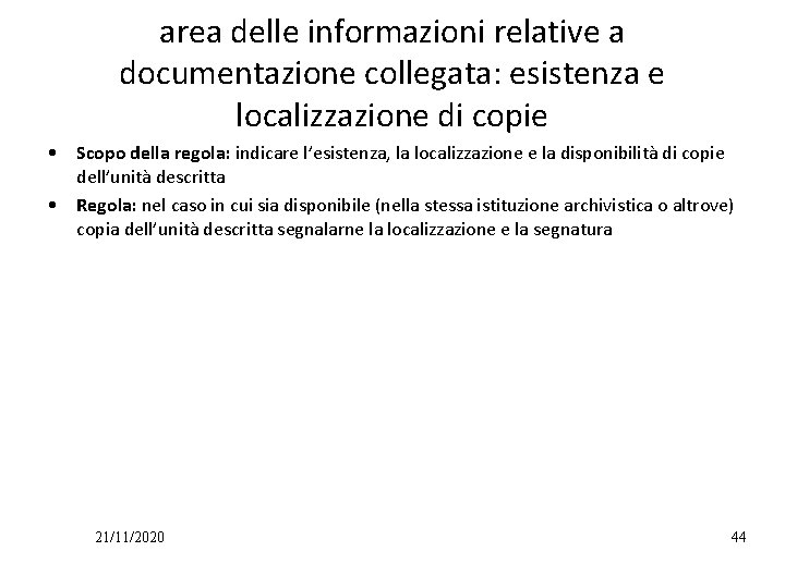 area delle informazioni relative a documentazione collegata: esistenza e localizzazione di copie • Scopo