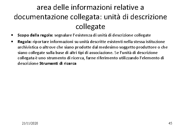 area delle informazioni relative a documentazione collegata: unità di descrizione collegate • Scopo della