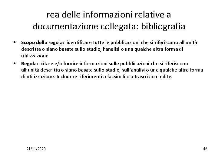 rea delle informazioni relative a documentazione collegata: bibliografia • Scopo della regola: identificare tutte