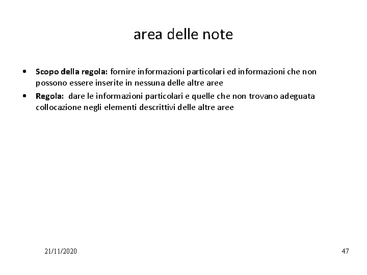 area delle note • Scopo della regola: fornire informazioni particolari ed informazioni che non