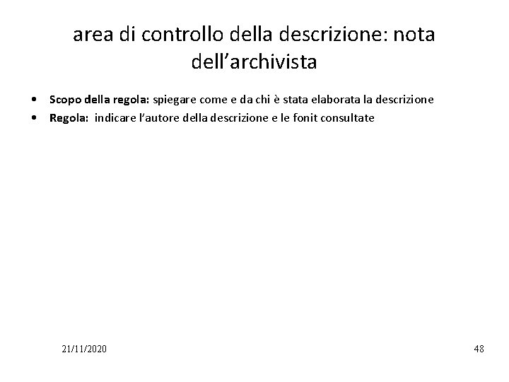 area di controllo della descrizione: nota dell’archivista • Scopo della regola: spiegare come e