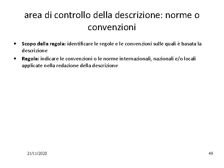 area di controllo della descrizione: norme o convenzioni • Scopo della regola: identificare le