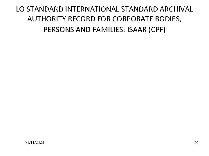 LO STANDARD INTERNATIONAL STANDARD ARCHIVAL AUTHORITY RECORD FOR CORPORATE BODIES, PERSONS AND FAMILIES: ISAAR