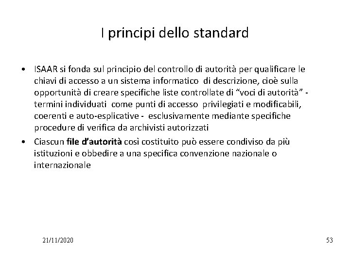 I principi dello standard • ISAAR si fonda sul principio del controllo di autorità