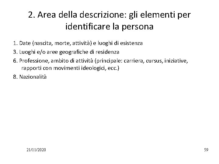 2. Area della descrizione: gli elementi per identificare la persona 1. Date (nascita, morte,