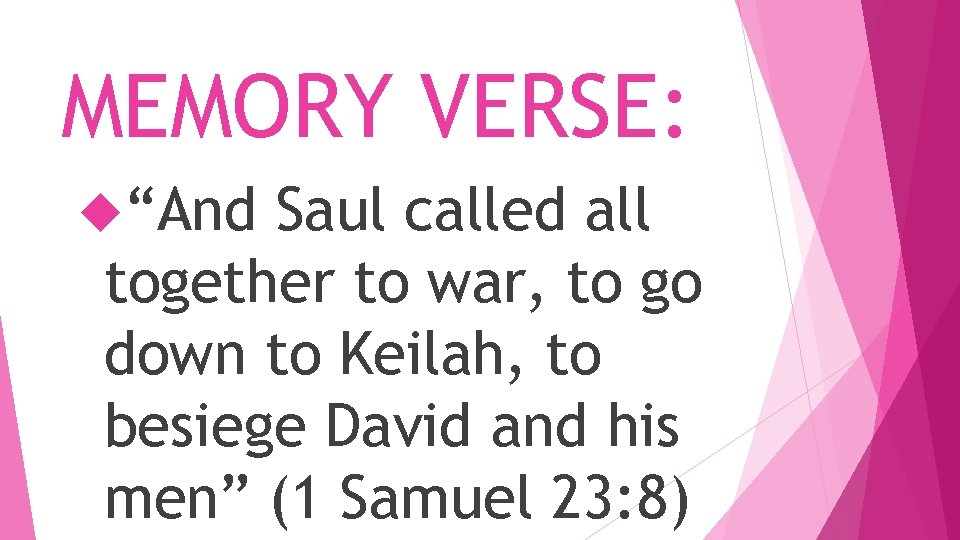 MEMORY VERSE: “And Saul called all together to war, to go down to Keilah,