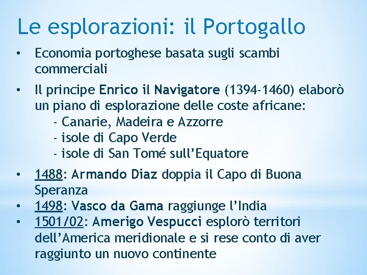 Le esplorazioni: il Portogallo • Economia portoghese basata sugli scambi commerciali • Il principe