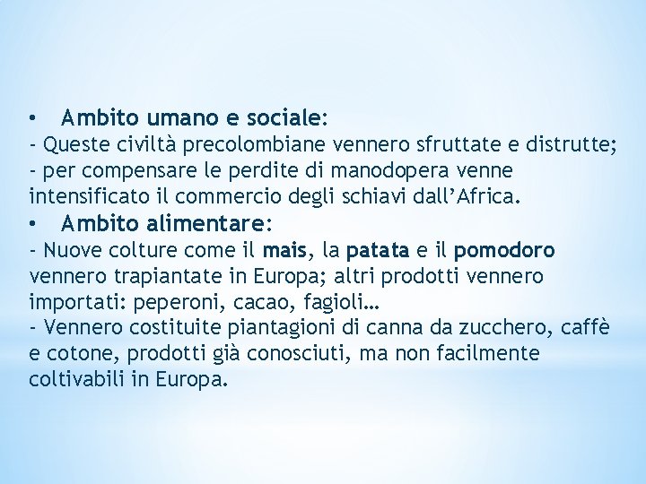  • Ambito umano e sociale: - Queste civiltà precolombiane vennero sfruttate e distrutte;