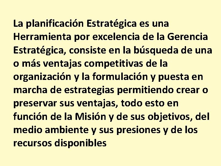 La planificación Estratégica es una Herramienta por excelencia de la Gerencia Estratégica, consiste en