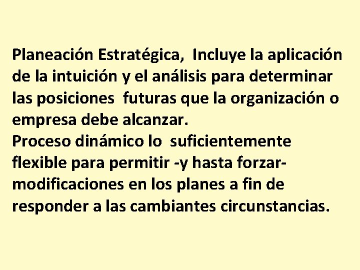 Planeación Estratégica, Incluye la aplicación de la intuición y el análisis para determinar las