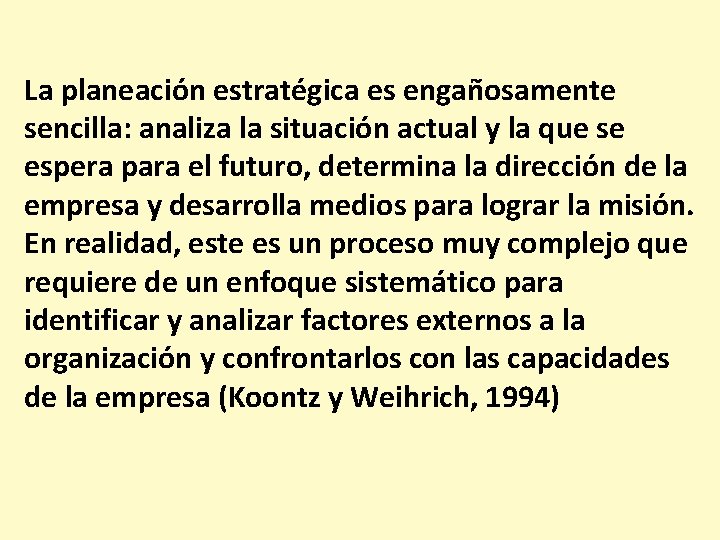 La planeación estratégica es engañosamente sencilla: analiza la situación actual y la que se