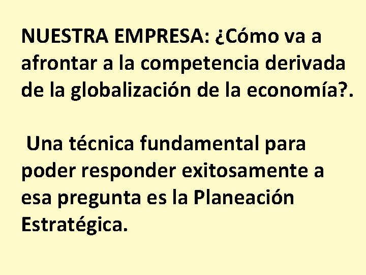 NUESTRA EMPRESA: ¿Cómo va a afrontar a la competencia derivada de la globalización de