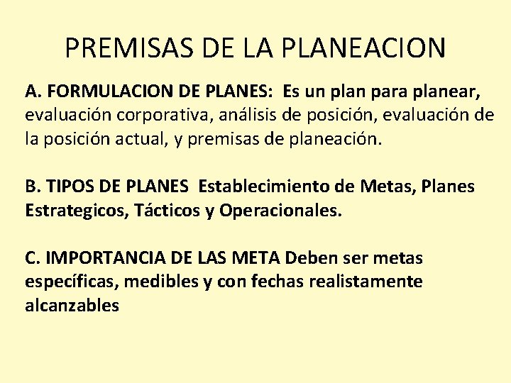 PREMISAS DE LA PLANEACION A. FORMULACION DE PLANES: Es un plan para planear, evaluación