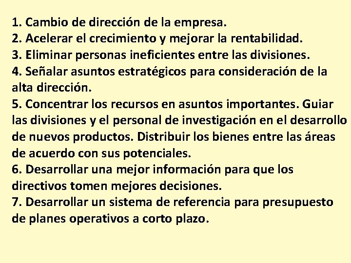 1. Cambio de dirección de la empresa. 2. Acelerar el crecimiento y mejorar la