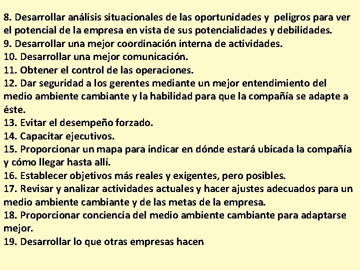 8. Desarrollar análisis situacionales de las oportunidades y peligros para ver el potencial de