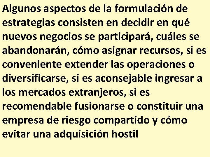 Algunos aspectos de la formulación de estrategias consisten en decidir en qué nuevos negocios