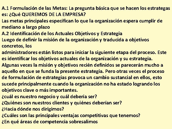 A. 1 Formulación de las Metas: La pregunta básica que se hacen los estrategas