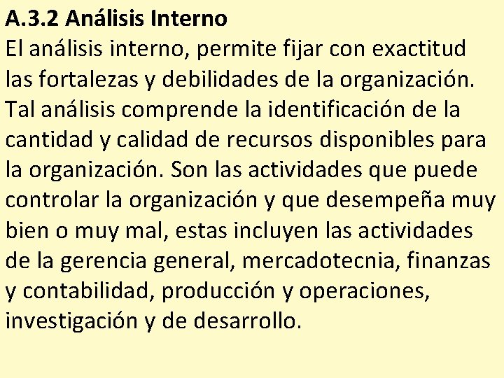 A. 3. 2 Análisis Interno El análisis interno, permite fijar con exactitud las fortalezas