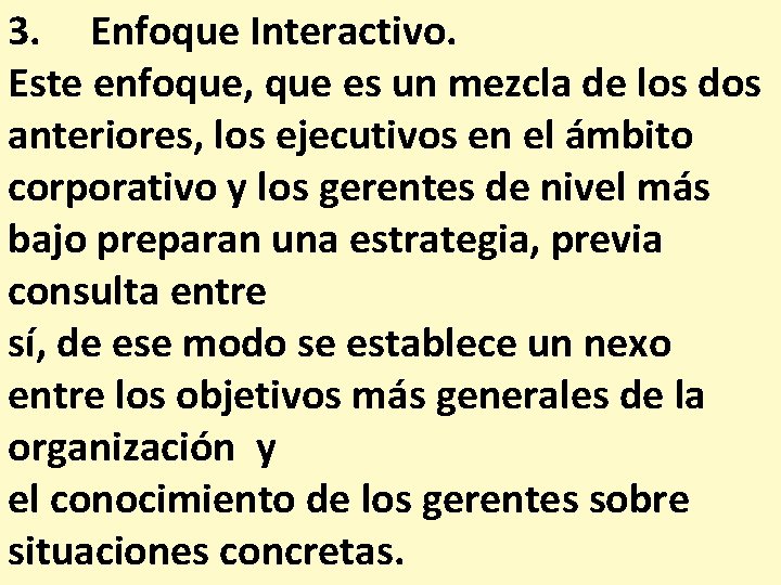 3. Enfoque Interactivo. Este enfoque, que es un mezcla de los dos anteriores, los